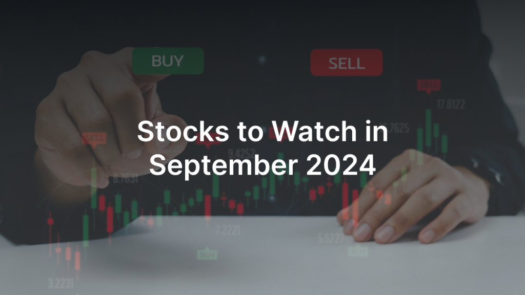 Stocks to watch in September 2024