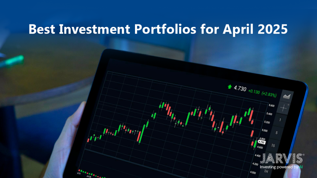 Best Investment Portfolios for April 2025 - Jarvis Invest