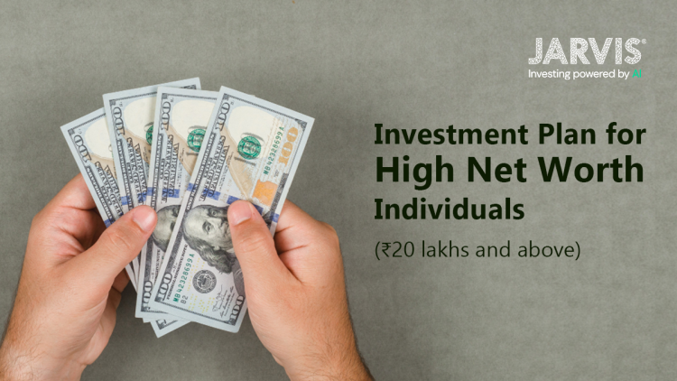 Investment Plan for High Net Worth Individuals - 25 lakhs and above
