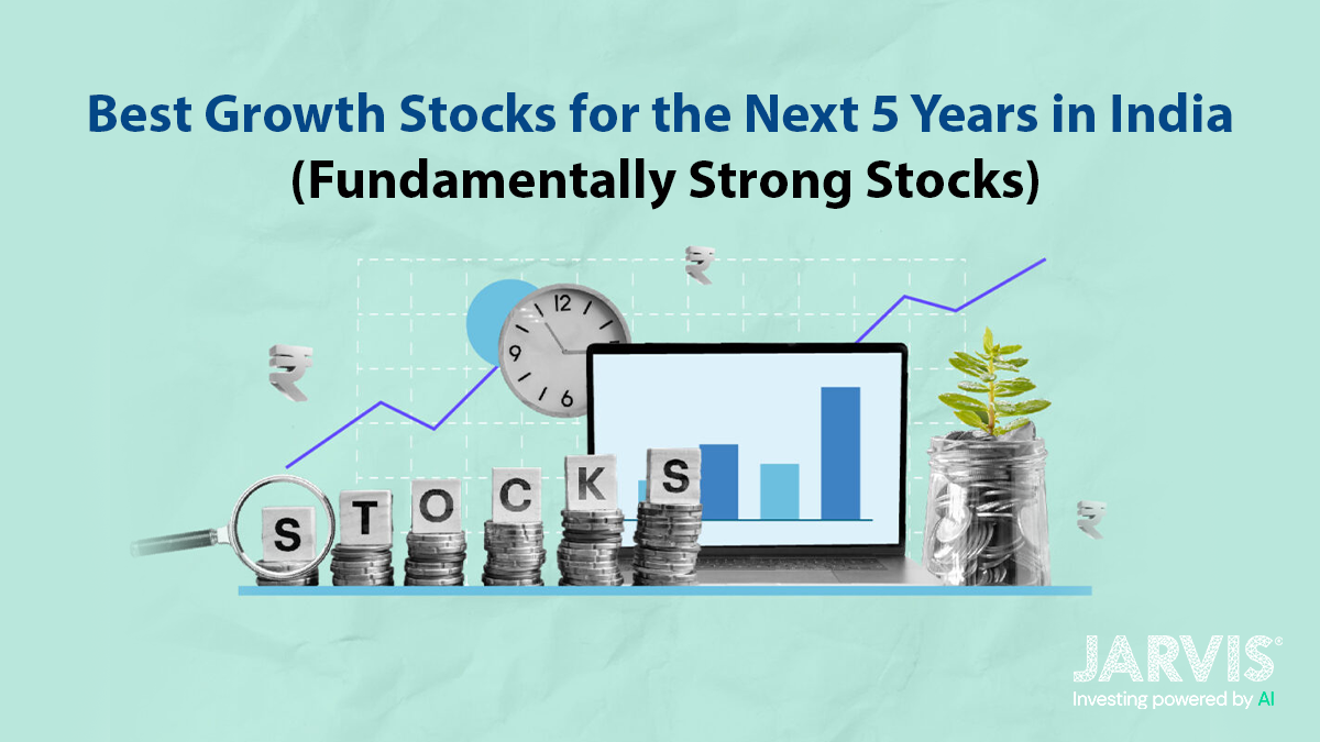 Best Growth Stocks for the Next 5 Years in India -Fundamentally Strong Stocks