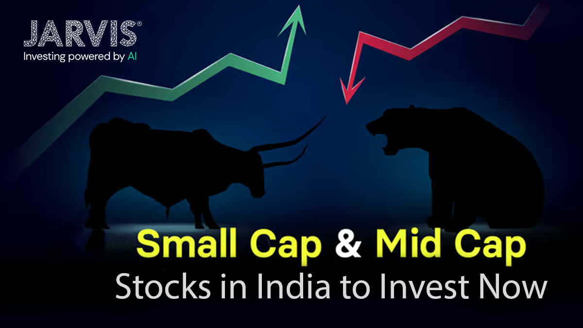 Small Cap Stocks Mid Cap Stocks in India to Invest Now - Jarvis Invest Small Cap Stocks & Mid Cap Stocks in India to Invest Now