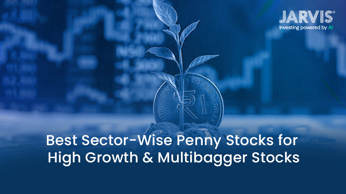 Best Sector-Wise Penny Stocks for High Growth Multibagger Stocks - Jarvis Invest Best Sector-Wise Penny Stocks for High Growth & Multibagger Stocks