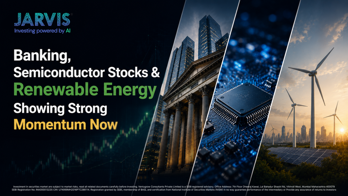 Banking Semiconductor Stocks Renewable Energy Showing Strong Momentum Now - Jarvis Invest Banking semiconductor stocks renewable energy showing strong momentum now is it time to invest in these stocks