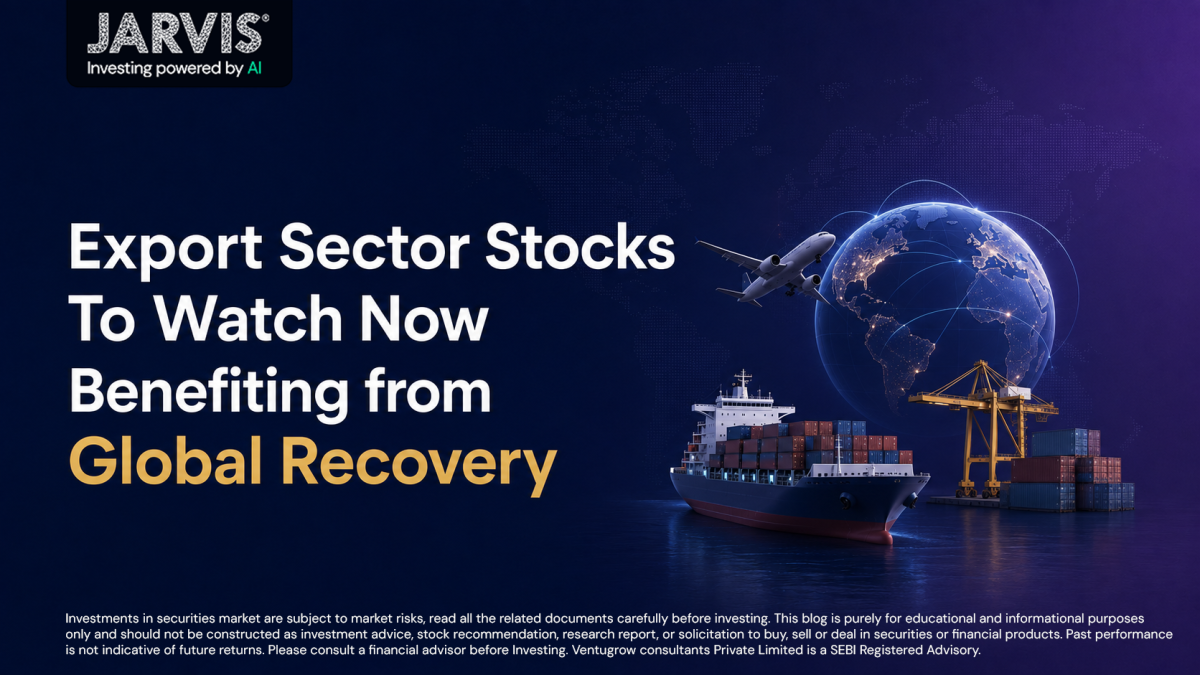 Export sector stocks to watch now benefiting from global recovery by jarvis invest