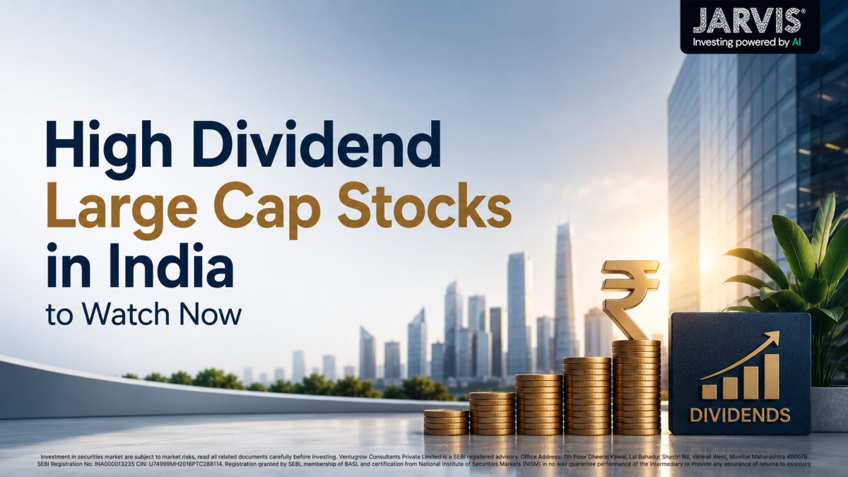 High Dividend Large Cap Stocks in India to Watch Now - Jarvis Invest High dividend large cap stocks in india to watch now
